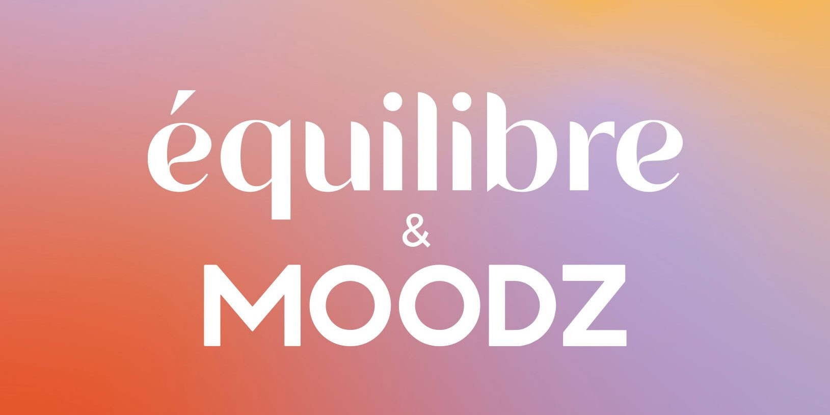 MOODZ x Equilibre